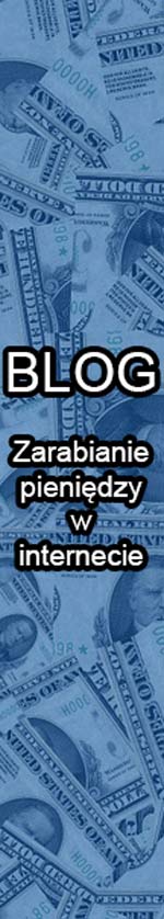 blog o zarabianiu pienidzy w internecie